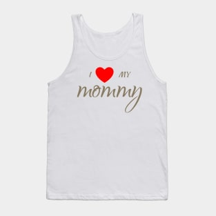 Mom shirt, I love my mommy, Gift and Decor Idea Tank Top